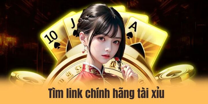Tìm link chính hãng tài xiu - Siêu nhanh nhờ kiến thức chuẩn