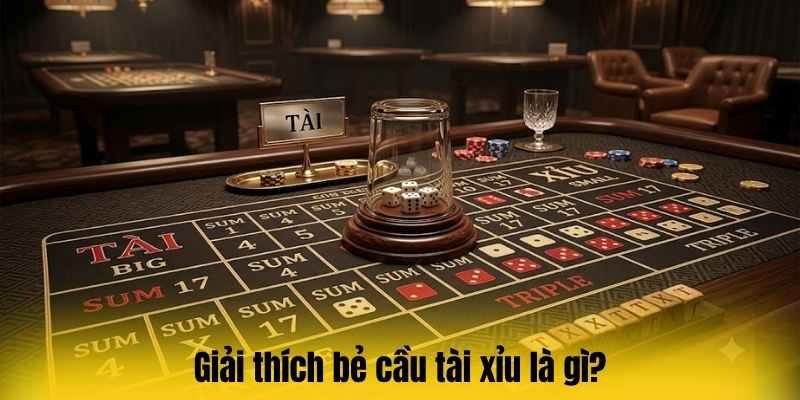 Giải thích bẻ cầu tài xỉu là gì?